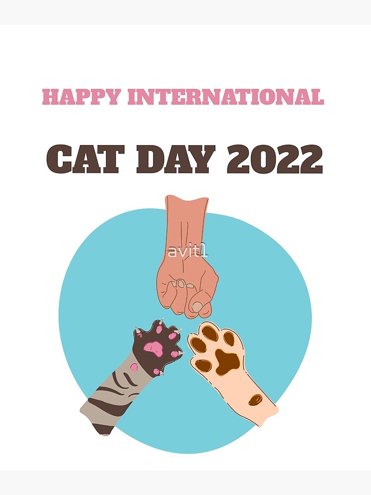 "HAPPY INTERNATIONAL CAT DAY 2022" Poster for Sale by avit1 Redbubble