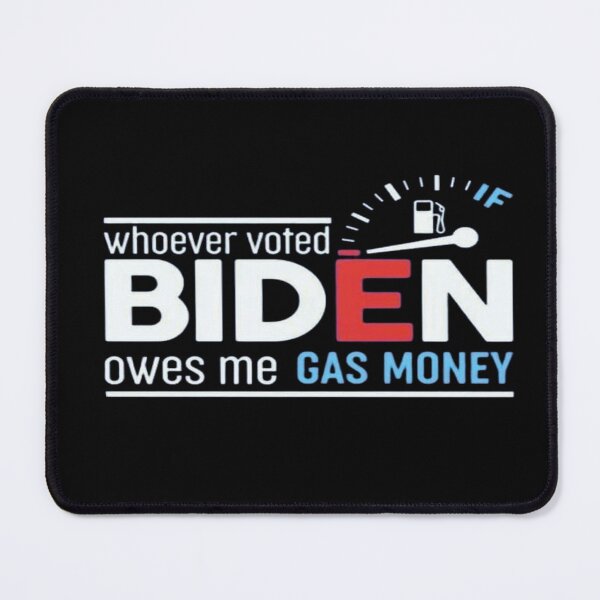Item preview, Copy of  whoever voted biden owes me gas money, designed and sold by truewear1.