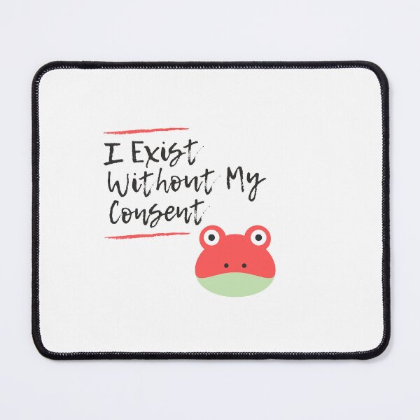 Item preview, I Exist Without My Consent designed and sold by xzdesigns.