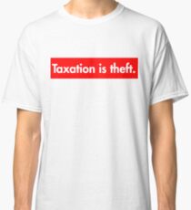 Taxation is theft Supreme Bogo Classic T-Shirt