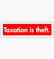 Taxation is theft Supreme Bogo Sticker
