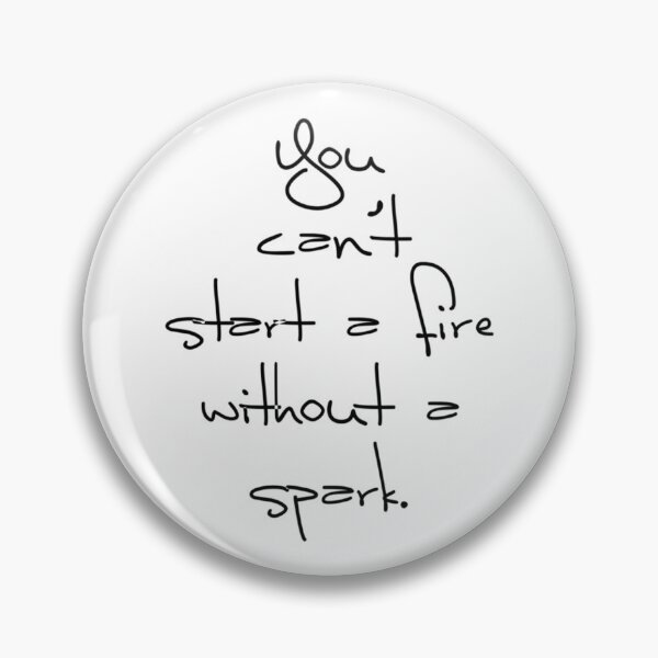 Item preview, Can_t start a fire without a spark.   designed and sold by lorenkleins.