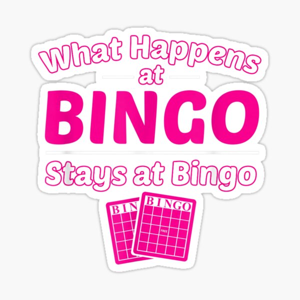 What Happens At Bingo Stays At Bingo Funny Lucky Bingo Sticker By Deep Shop Redbubble