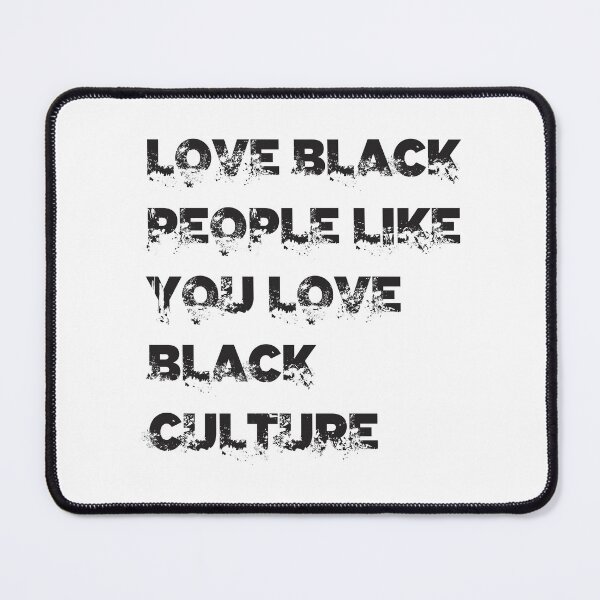 Item preview, Love black people like you love black culture designed and sold by Niraydilan.