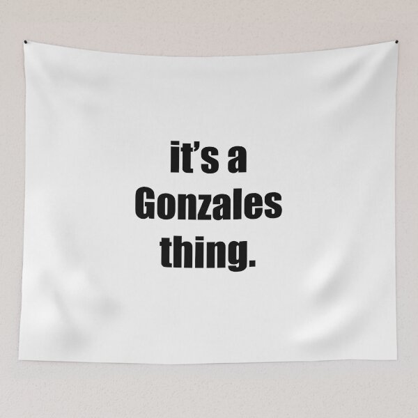 Item preview, It's a Gonzales thing  designed and sold by FritzMutti.