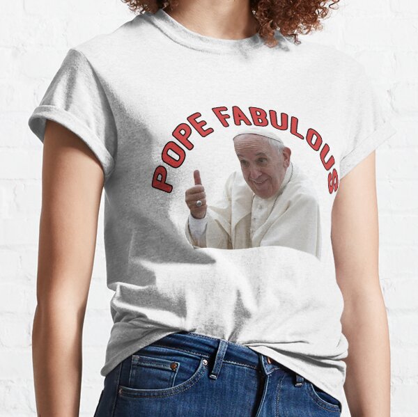 Pope Francis or Pope Fabulous Classic T-Shirt