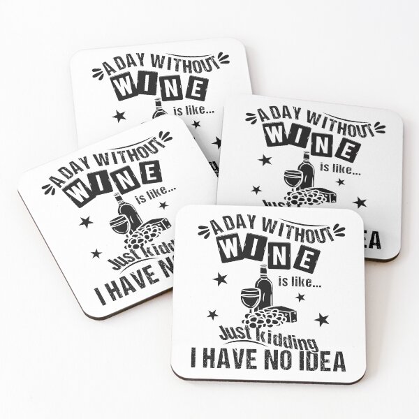Item preview, A Day Without Wine Is Like Just Kidding I Have No Idea Funny Quote designed and sold by JooArtPrints  ★★★★★.