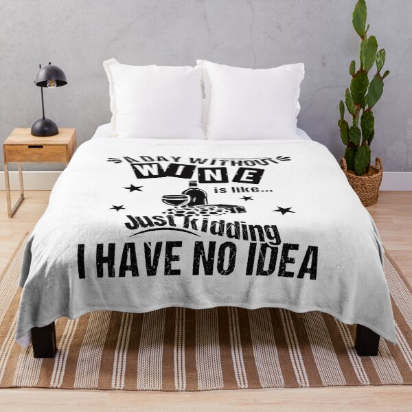 Item preview, A Day Without Wine Is Like Just Kidding I Have No Idea Funny Quote designed and sold by JooArtPrints  ★★★★★.
