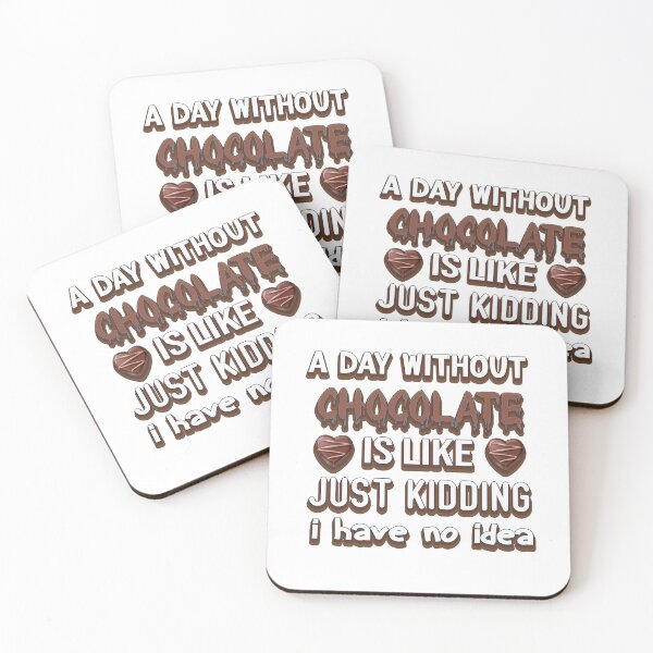 Item preview, a day without chocolate is like just kidding i have no idea designed and sold by bahdsgraphic.
