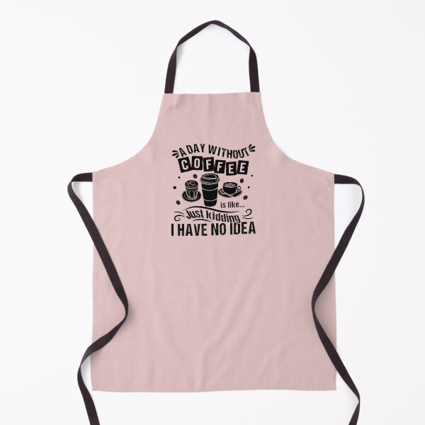 Item preview, A Day Without Coffee Is Like Just Kidding I Have No Idea Funny Quote designed and sold by JooArtPrints ★★★★★.