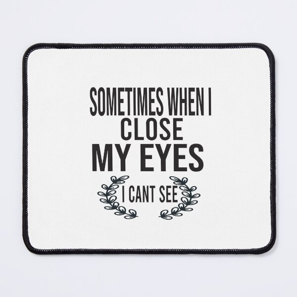 Item preview, sometimes when i close my eyes i can't see designed and sold by karim82.