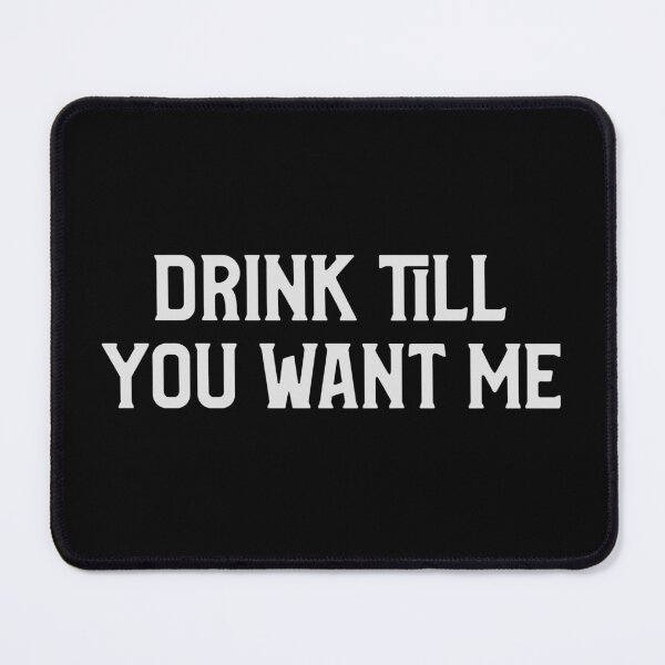 Item preview, Drink Till You Want Me designed and sold by Crazy Crow.