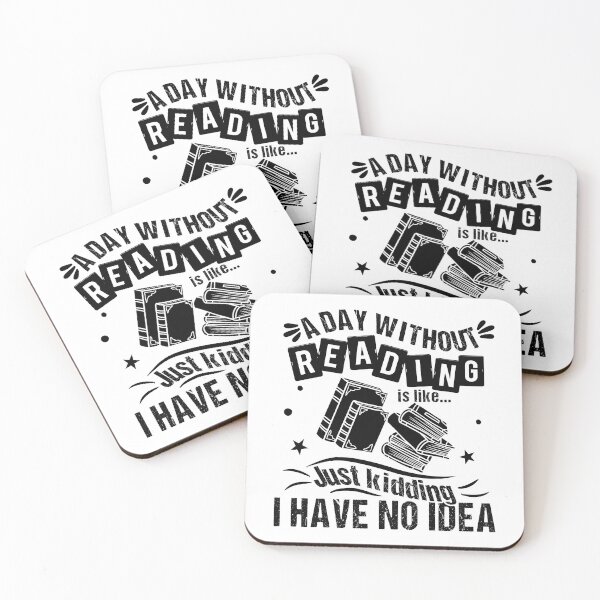 Item preview, A Day Without Reading Is Like Just Kidding I Have No Idea Funny Quote designed and sold by JooArtPrints  ★★★★★.