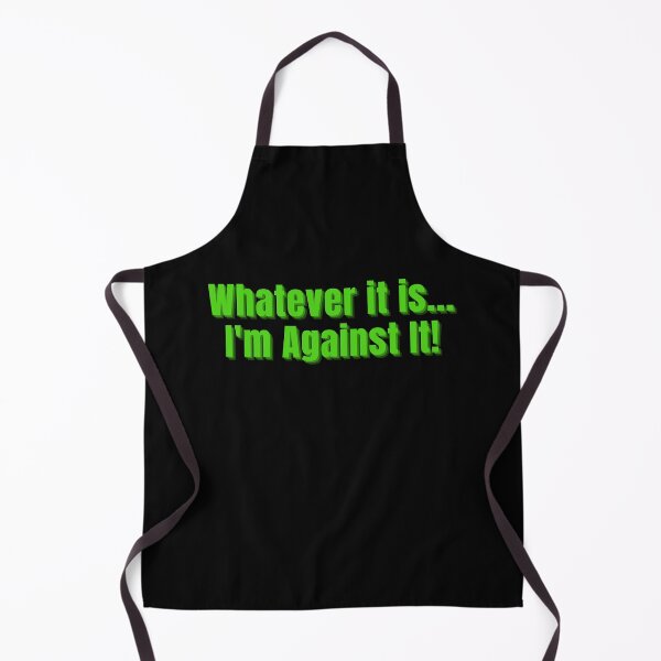 Item preview, Whatever It Is I'm Against It Green Letters designed and sold by podguy.