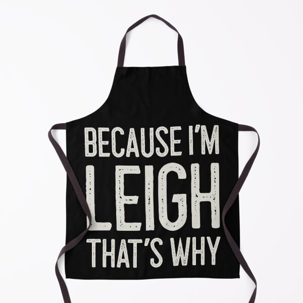Item preview, Because I’m Leigh That’s Why Funny Personalized Name designed and sold by MariosNydras.