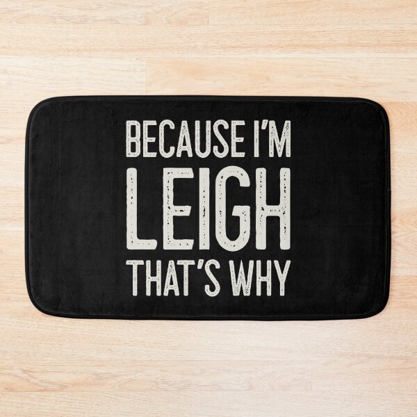 Item preview, Because I’m Leigh That’s Why Funny Personalized Name designed and sold by MariosNydras.