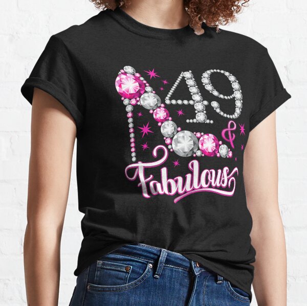 Women 49 Years Old And Fabulous Happy 49th Birthday graphic T-Shirt