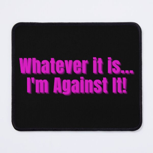 Item preview, Whatever It Is I'm Against It Pink Letters designed and sold by podguy.