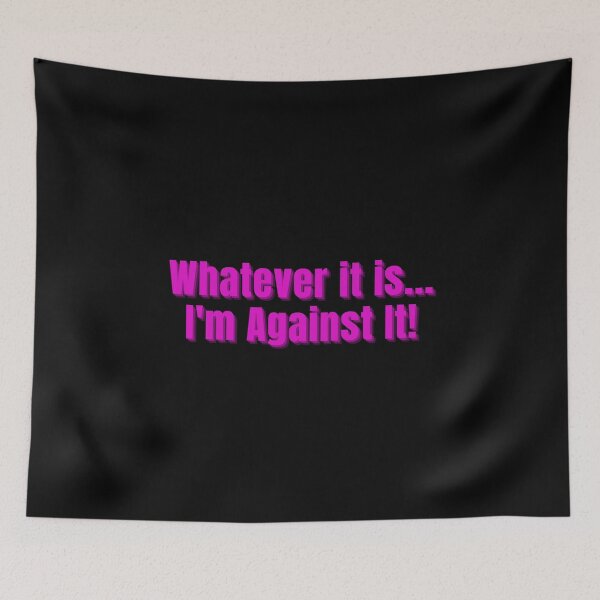 Item preview, Whatever It Is I'm Against It Pink Letters designed and sold by podguy.