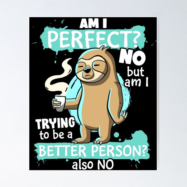 Item preview, Funny Sloth Am I Perfect? NO Am I trying To Be Better Lazy  designed and sold by Lambo-Designs.