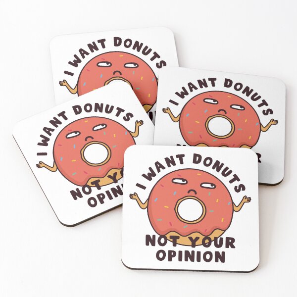 Item preview, I Want Donuts Not Your Opinion designed and sold by ttttee.