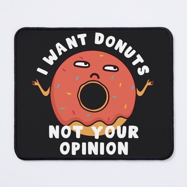 Item preview, I Want Donuts Not Your Opinion designed and sold by ttttee.