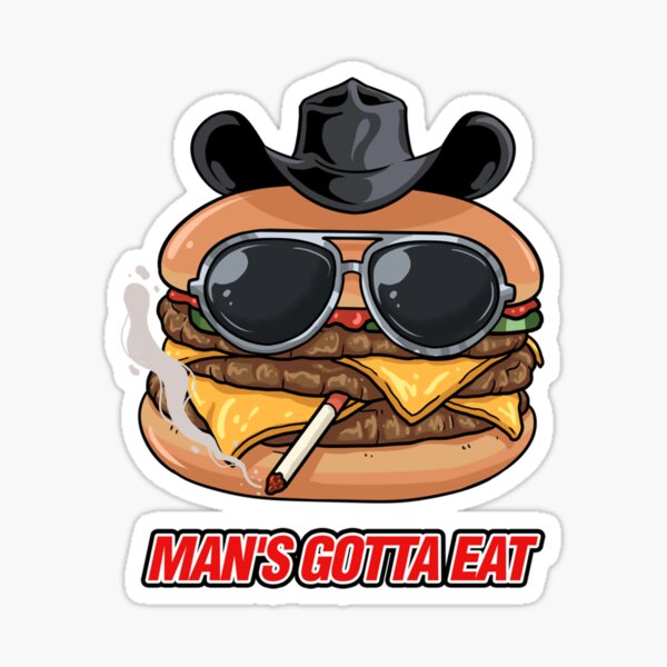 Man_s Gotta Eat!   Sticker