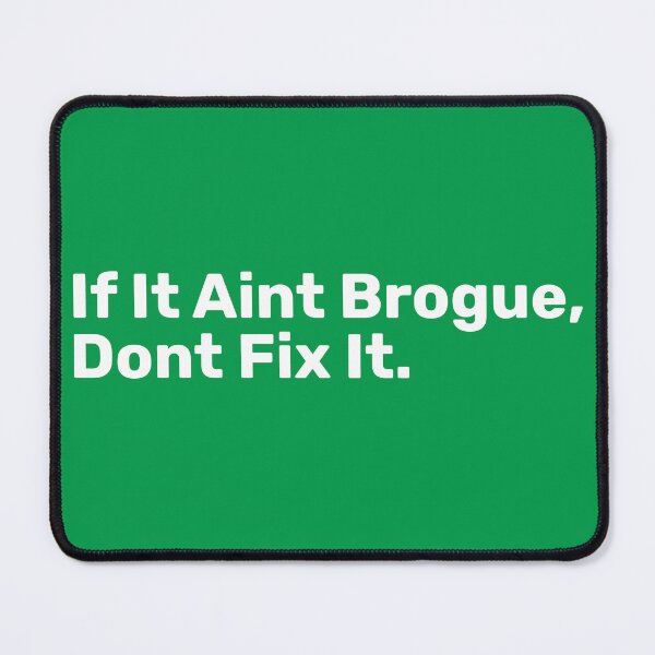 Item preview, If It Ain't Brogue, Don't Fix It - Irish Puns designed and sold by BopleDesigns.