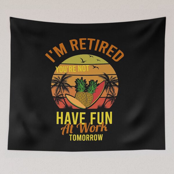 Item preview, I'm Retired You're Not Have Fun At Work Tomorrow ,Great Retirement Saying,Sunset Cute Colorful Summer Pineapple Palms Vacation Design Holiday Art designed and sold by pedrored369.