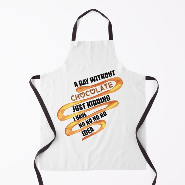 Item preview, A Day Without Chocolate Is Like Just Kidding I Have No Idea designed and sold by beunique5.