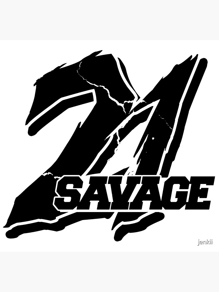 "21 SAVAGE" Art Print by jenkii | Redbubble