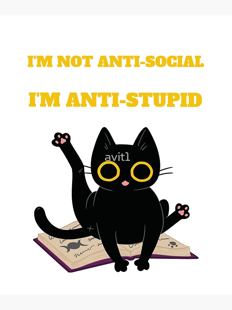 Funny Cat - I'm Not Antisocial, I'm Anti-stupid - Cats Lover Kids