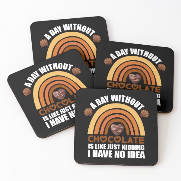 Item preview, A Day Without Chocolate Is Like Just Kidding I Have No Idea funny chocolate quote designed and sold by beunique5.