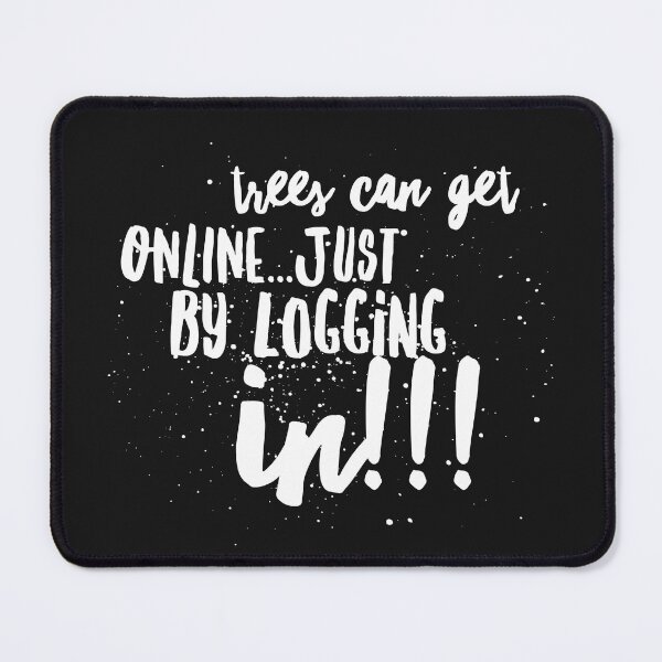 Item preview, Trees can Get Online...just by Logging In!!! designed and sold by JustSayinShop.