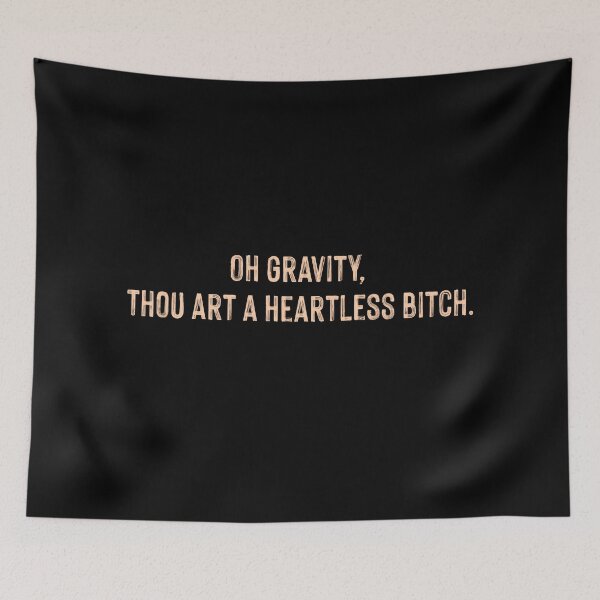 Item preview, Oh gravity thou art a heartless bitch designed and sold by supnups.