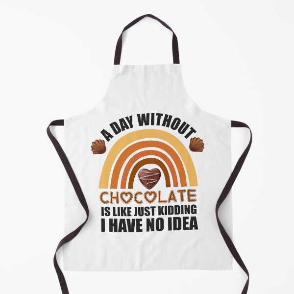 Item preview, A Day Without Chocolate Is Like Just Kidding I Have No Idea funny chocolate quote designed and sold by beunique5.