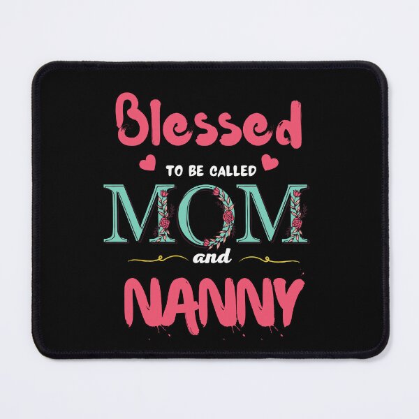 Item preview, Blessed To Be Called Mom And Nanny designed and sold by MDARTSY.