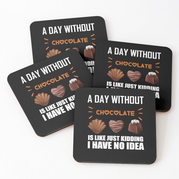 Item preview, A Day Without Chocolate Is Like Just Kidding I Have No Idea funny chocolate quote designed and sold by beunique5.
