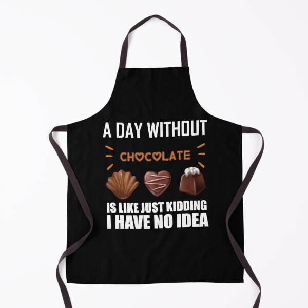 Item preview, A Day Without Chocolate Is Like Just Kidding I Have No Idea funny chocolate quote designed and sold by beunique5.