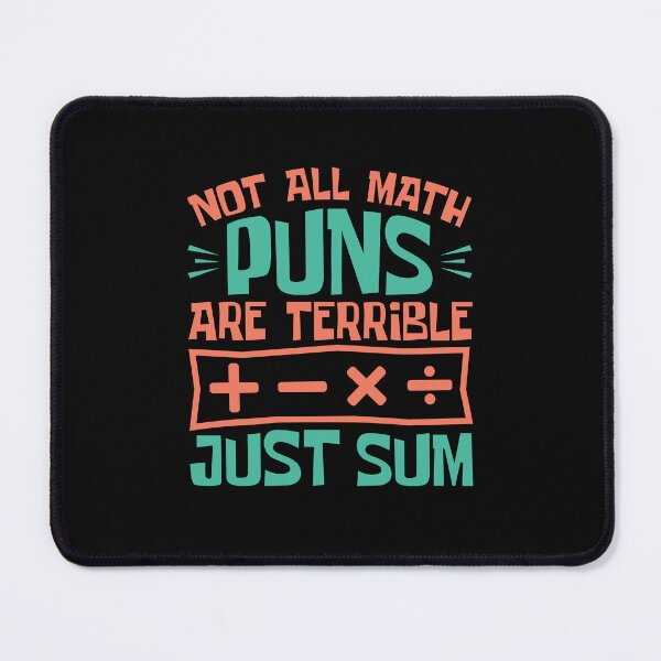 Item preview, Not All Math Puns Are Terrible Just Sum designed and sold by jaygo.
