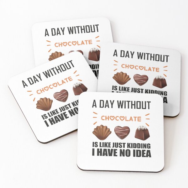 Item preview, A Day Without Chocolate Is Like Just Kidding I Have No Idea funny chocolate quote designed and sold by beunique5.