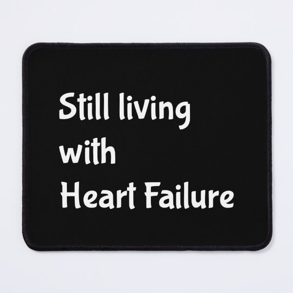 Item preview, Still Living With Heart Failure designed and sold by Aurorapod.