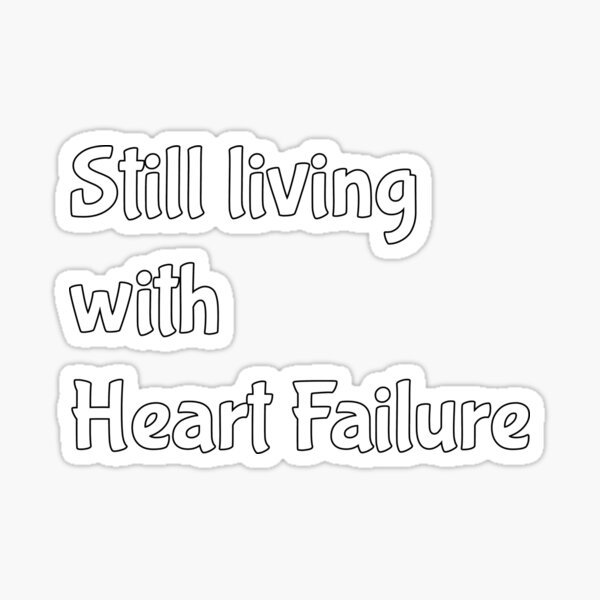 Item preview, Still Living With Heart Failure designed and sold by Aurorapod.