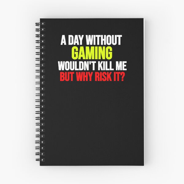 Item preview, A Day Without Gaming Wouldn't Kill Me But Why Risk It? Funny Gaming Humour  designed and sold by Gamerss4Life.