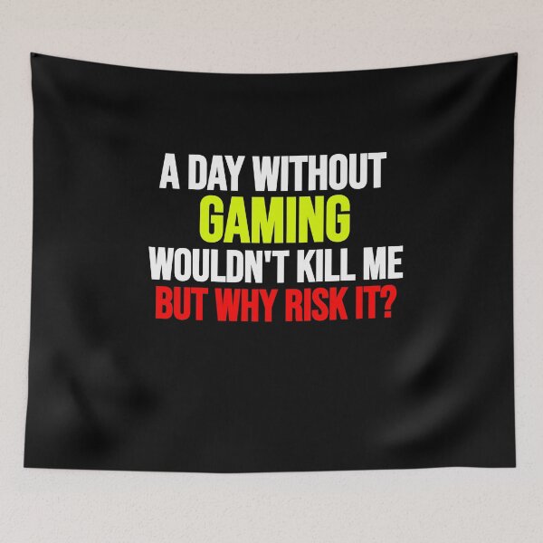 Item preview, A Day Without Gaming Wouldn't Kill Me But Why Risk It? Funny Gaming Humour  designed and sold by Gamerss4Life.