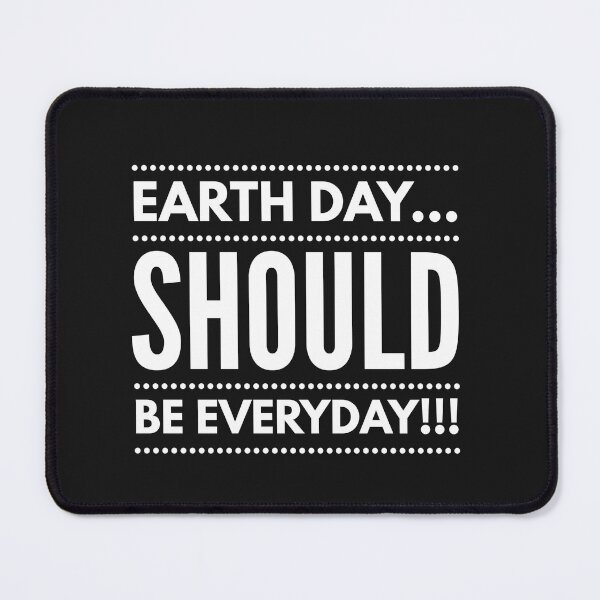 Item preview, Earth Day...Should be Every Day!!! designed and sold by JustSayinShop.