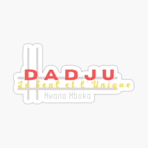 Dadju collection le seul et l'unique mwana mboka Sticker