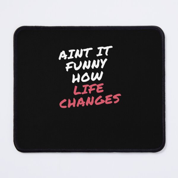 Item preview, Aint It Funny How Life Changes designed and sold by jee-jee2151.
