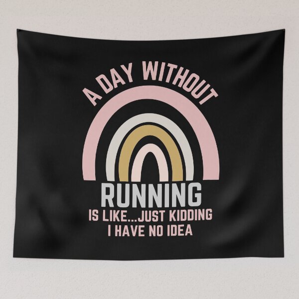 Item preview, A DAY WITHOUT RUNNING IS LIKE...JUST KIDDING I HAVE NO IDEA designed and sold by OverbeeDesigns.