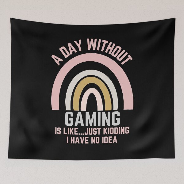 Item preview, A DAY WITHOUT GAMING IS LIKE...JUST KIDDING I HAVE NO IDEA designed and sold by OverbeeDesigns.